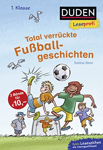 Duden Leseprofi – Total verrückte Fußballgeschichten, 1. Klasse: Kinderbuch für Erstleser ab 6 Jahren (Lesen lernen 1. Klasse, Band 31)
