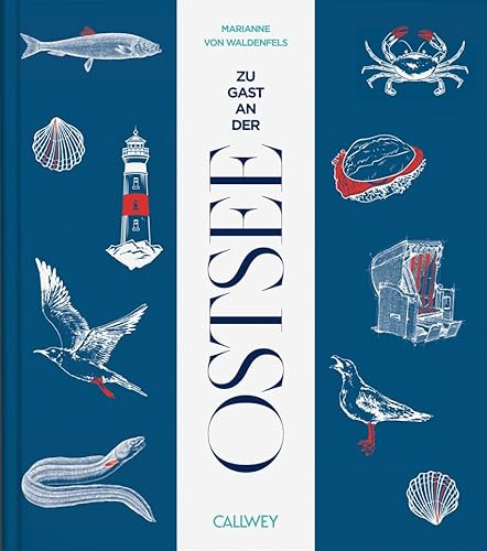 Zu Gast an der Ostsee: Sehnsuchtsorte, Originalrezepte und Geheimtipps
