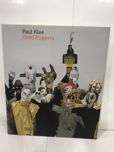 Paul Klee. Hand Puppets (Emanating): Ed.: Zentrum Paul Klee, Bern
