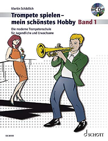 Trompete spielen - mein schönstes Hobby: Die moderne Trompetenschule für Jugendliche und Erwachsene. Band 1. Trompete. Ausgabe mit CD.