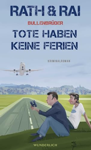 Bullenbrüder: Tote haben keine Ferien: Eine Krimi-Komödie (Ein Fall für die Bullenbrüder, Band 3)