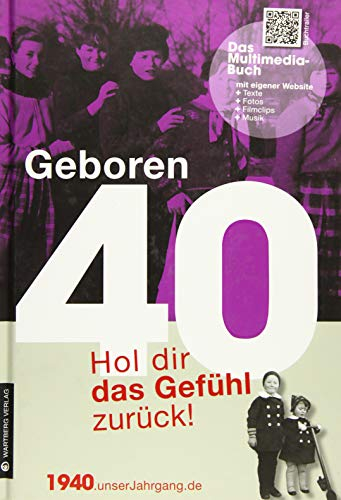 Geboren 1940 - Hol dir das Gefühl zurück!: Hol dir das Gefühl zurück! (Geboren 19xx - Hol dir das Gefühl zurück!)
