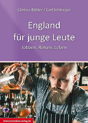 England für Junge Leute: Jobben, Reisen, Leben (Jobs, Praktika, Studium)