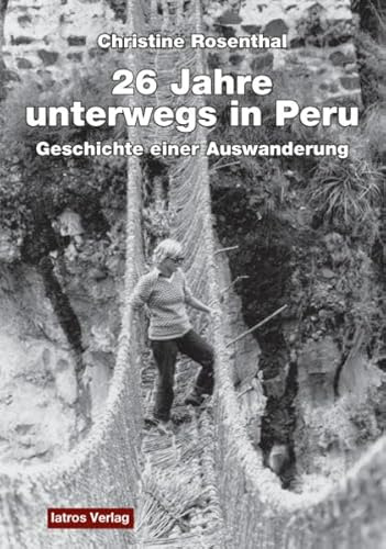Unterwegs in Peru: Geschichte einer Auswanderung
