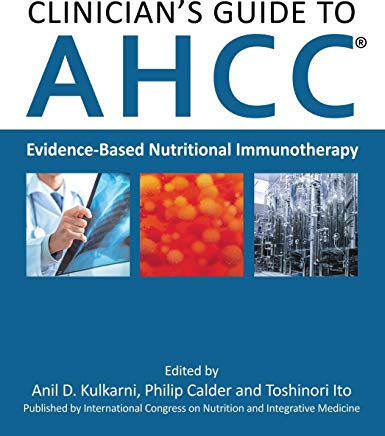 Clinician's Guide to AHCC: Evidence-Based Nutritional Immunotherapy