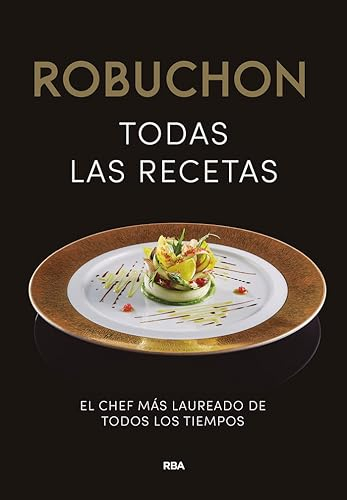 Robuchon. Todas las recetas: El chef más laureado de todos los tiempos (Gastronomía y Cocina)