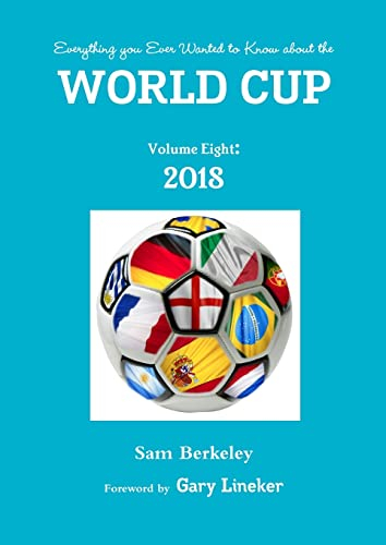 Everything you Ever Wanted to Know about the World Cup Volume Eight: 2018