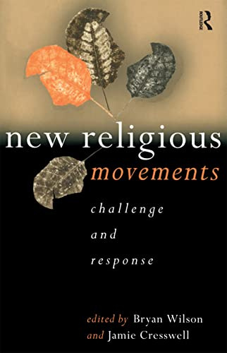 New Religious Movements: Challenge and Response (Volume 0)