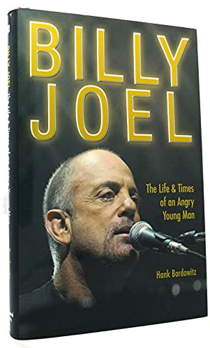 Billy Joel: The Life & Times Of An Angry Young Man: The Life and Times of an Angry Young Man