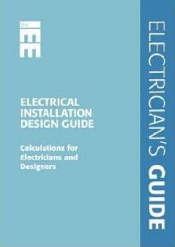Electrical Installation Design Guide: Calculations for Electricians and Designers