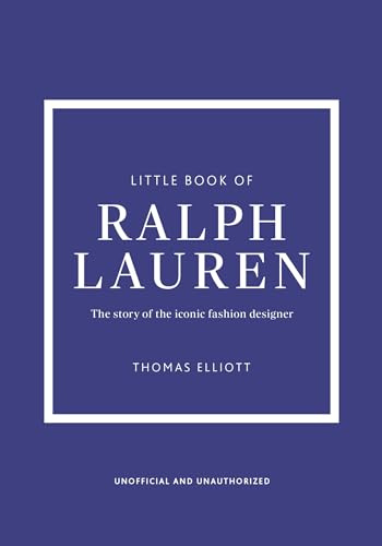Little Book of Ralph Lauren: The story of the iconic fashion house (Little Books of Fashion)