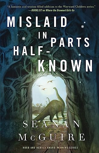 Mislaid in Parts Half-Known: 9 (Wayward Children)