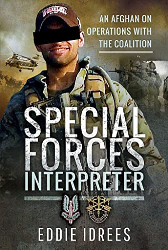 Special Forces Interpreter: An Afghan on Operations with the Coalition