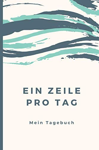 Eine Zeile Pro Tag – Mein Tagebuch: Fünf Jahres Kalender für Gedanken, Momente und Geschehnisse • Erinnerungsbuch (Fünf Jahres Tagebuch, Band 2)