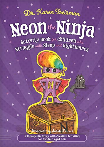 Neon the Ninja Activity Book for Children who Struggle with Sleep and Nightmares: A Therapeutic Story with Creative Activities for Children Aged 5-10