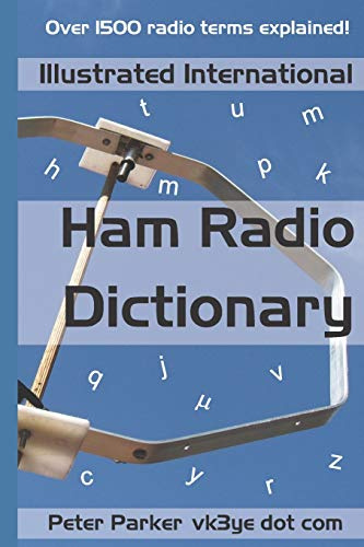 Illustrated International Ham Radio Dictionary: Over 1500 radio terms explained!