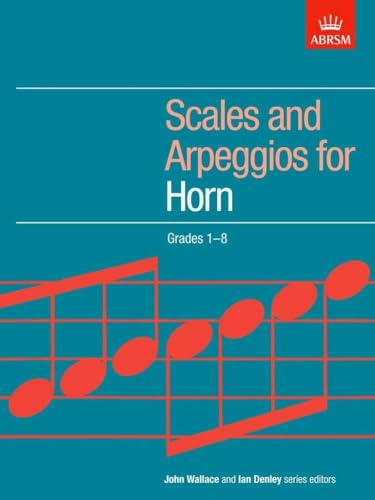 Scales and Arpeggios for Horn, Grades 1-8 (ABRSM Scales & Arpeggios)