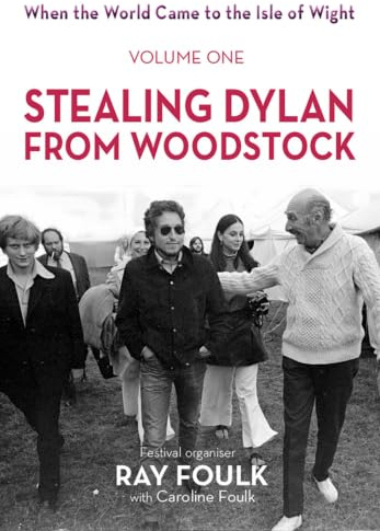 Stealing Bob Dylan from Woodstock: When the World Came to the Isle of Wight