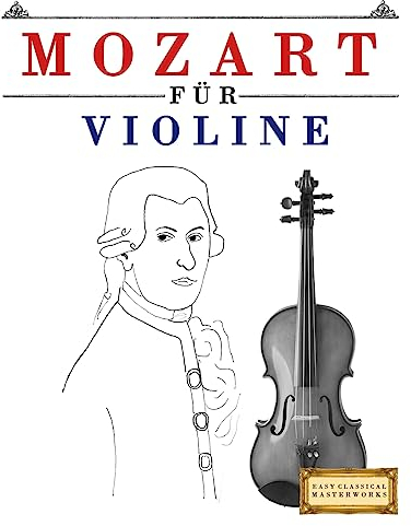 Mozart für Violine: 10 Leichte Stücke für Violine Anfänger Buch