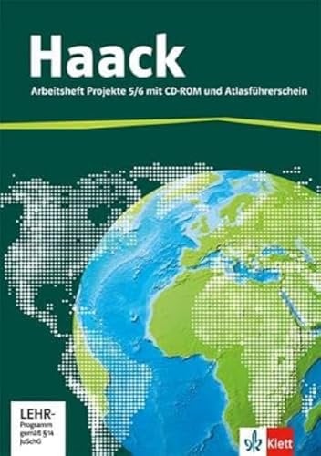 Der Haack Weltatlas Projekte 5/6. Allgemeine Ausgabe Sekundarstufe I: Arbeitsheft mit Atlasführerschein und Übungssoftware Klasse 5/6