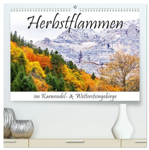 Herbstflammen im Karwendel- und Wettersteingebirge (hochwertiger Premium Wandkalender 2026 DIN A2 quer), Kunstdruck in Hochglanz: Ein unvergessenes ... Grenzregion Bayern zu Tirol (CALVENDO Natur)