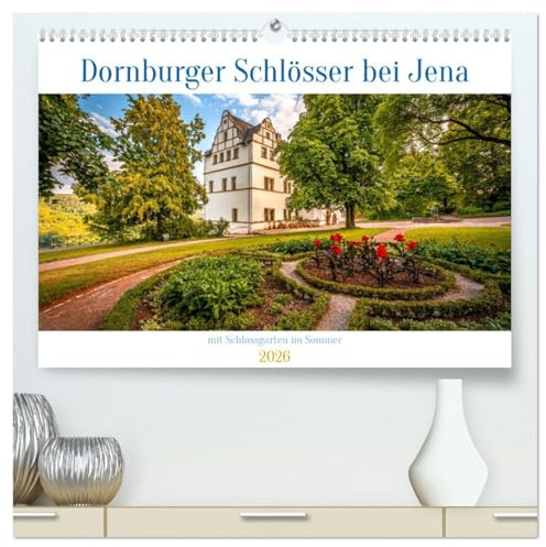 Dornburger Schlösser bei Jena (hochwertiger Premium Wandkalender 2026 DIN A2 quer), Kunstdruck in Hochglanz: Die Dornburger Schlösser in der Nähe von Jena (CALVENDO Orte)