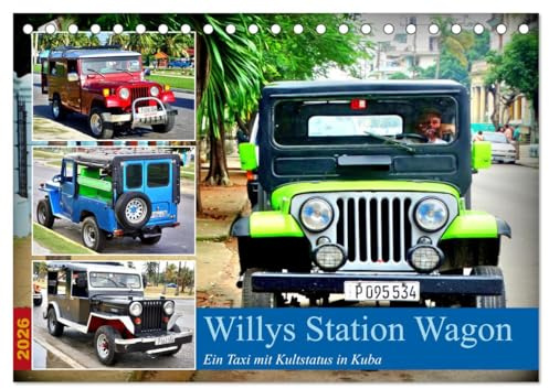 Willys Station Wagon - Ein Taxi mit Kultstatus in Kuba (Tischkalender 2026 DIN A5 quer), CALVENDO Monatskalender: Verschiedene Modelle des Willys Station Wagon in Kuba (CALVENDO Mobilitaet)