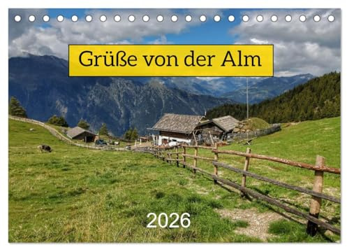 Grüße von der Alm (Tischkalender 2026 DIN A5 quer), CALVENDO Monatskalender: Idyllische und stimmlungsvolle Impressionen auf der Alm (CALVENDO Natur)