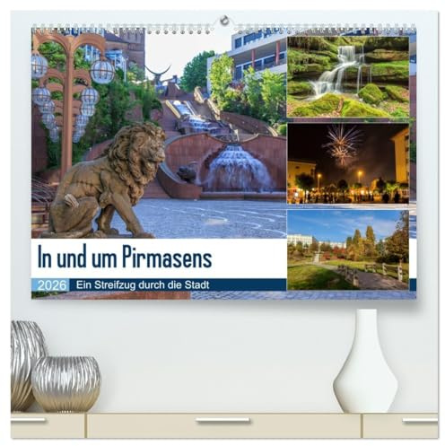 In und um Pirmasens (hochwertiger Premium Wandkalender 2026 DIN A2 quer), Kunstdruck in Hochglanz: Ein Streifzug durch die Stadt und die Umgebung (CALVENDO Orte)