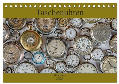 Taschenuhren (Tischkalender 2026 DIN A5 quer), CALVENDO Monatskalender: Der Kalender für Liebhaber und Sammler von Taschenuhren. (CALVENDO Hobbys)
