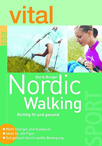 vital: Nordic Walking: Richtig fit und gesund - Mehr Energie und Ausdauer - Ideal für die Figur - Gut gelaunt durch sanfte Bewegung