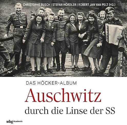 Das Höcker-Album: Auschwitz durch die Linse der SS | 3. überarbeitete Auflage