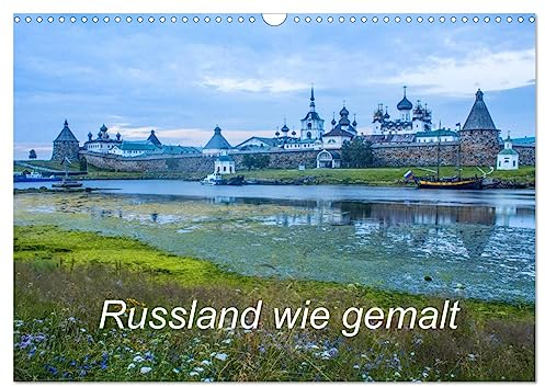 Russland wie gemalt (Wandkalender 2024 DIN A3 quer), CALVENDO Monatskalender: Bilder von russischen Bauwerken und einmaliger Natur (CALVENDO Orte)