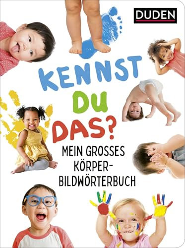 Duden 18+: Kennst du das? Mein großes Körper-Bildwörterbuch: Pappbilderbuch für Kinder ab 18 Monaten mit extragroßen Fotos: Körper, Sinne und Gefühle (DUDEN Pappbilderbücher Kennst Du das?, Band 25)