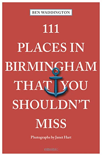 111 Places in Birmingham That You Shouldn't Miss: Travel Guide (111 Places/Shops)