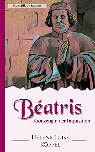 Béatris: Kronzeugin der Inquisition (Töchter des Teufels)