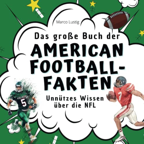 Das große Buch der American Football-Fakten: Unnützes Wissen über die NFL