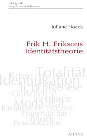Erik H. Eriksons Identitätstheorie: Dissertationsschrift (Pädagogik: Perspektiven und Theorien)