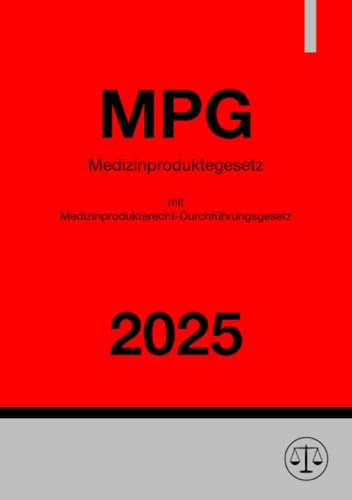 Medizinproduktegesetz (MPG) mit Medizinprodukterecht-Durchführungsgesetz (MPDG) 2025: DE