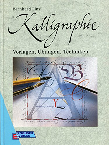 Kalligraphie. Vorlagen, Übungen, Techniken