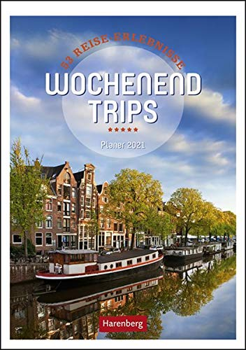 Wochenend-Trips Kalender 2021: 53 Reise-Erlebnisse, Planer