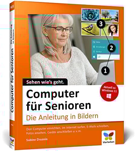 Computer für Senioren: Die Anleitung in Bildern. Schritt für Schritt den PC entdecken und verstehen (4. Auflage)