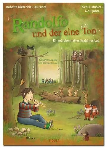 Randolfo und der eine Ton: Ein märchenhaftes Waldmusical für Kinder von 6 - 10 Jahren (Gesamtausgabe mit Klavierpartitur)
