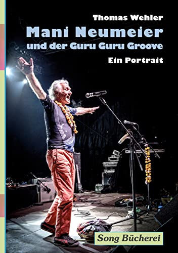 Mani Neumeier und der Guru Guru Groove: Ein Portrait