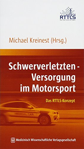 Schwerverletzten-Versorgung im Motorsport: Das RTTLS-Konzept. Mit einem Vorwort von Hans-Joachim Stuck.