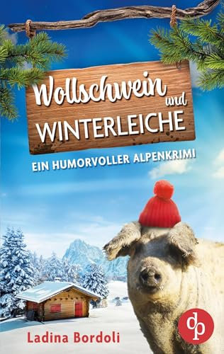 Wollschwein und Winterleiche: Ein humorvoller Alpenkrimi