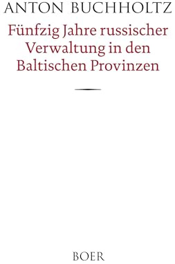 Fünfzig Jahre russischer Verwaltung in den Baltischen Provinzen