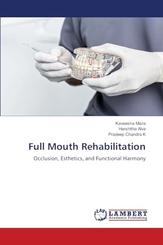 Full Mouth Rehabilitation: Occlusion, Esthetics, and Functional Harmony