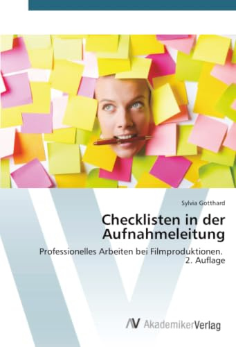 Checklisten in der Aufnahmeleitung: Professionelles Arbeiten bei Filmproduktionen. 2. Auflage