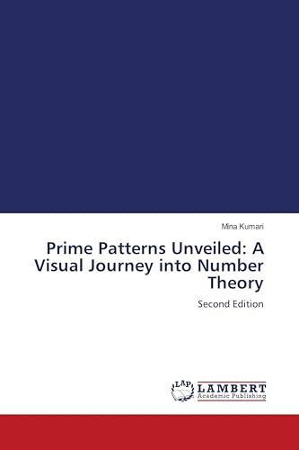 Prime Patterns Unveiled: A Visual Journey into Number Theory: Second Edition